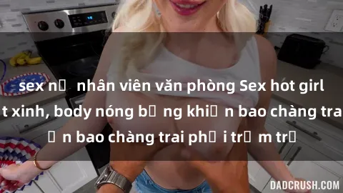 sex nữ nhân viên văn phòng Sex hot girl Việt Nam: Mặt xinh, body nóng bỏng khiến bao chàng trai phải trầm trồ